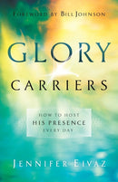 Glory Carriers - How to Host His Presence Every Day-9780800798550
