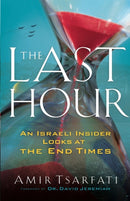 The Last Hour - An Israeli Insider Looks at the End Times-9780800799120