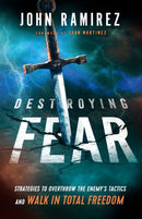 Destroying Fear - Strategies to Overthrow the Enemy`s Tactics and Walk in Total Freedom-9780800799472