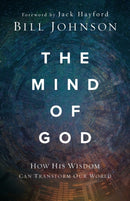 The Mind of God : How His Wisdom Can Transform Our World-9780800799540