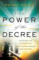 The Power of the Decree - Releasing the Authority of God`s Word through Declaration-9780800799694