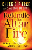 Rekindle the Altar Fire - Making a Place for God`s Presence-9780800799793