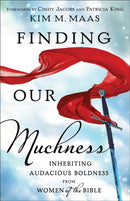 Finding Our Muchness : Inheriting Audacious Boldness from Women of the Bible-9780800799953