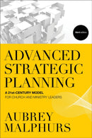 Advanced Strategic Planning - A 21st-Century Model for Church and Ministry Leaders-9780801014550