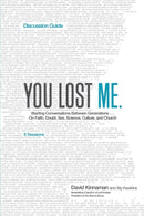 You Lost Me Discussion Guide - Starting Conversations Between Generations...On Faith, Doubt, Sex, Science, Culture, and Church-9780801014994