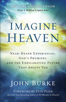 Imagine Heaven - Near-Death Experiences, God`s Promises, and the Exhilarating Future That Awaits You-9780801015267