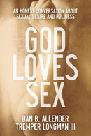 God Loves Sex - An Honest Conversation about Sexual Desire and Holiness-9780801015663