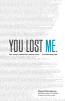 You Lost Me - Why Young Christians Are Leaving Church . . . and Rethinking Faith-9780801015892