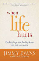 When Life Hurts - Finding Hope and Healing from the Pain You Carry-9780801017117