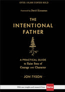 The Intentional Father - A Practical Guide to Raise Sons of Courage and Character-9780801018688