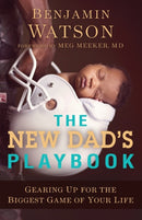 The New Dad`s Playbook - Gearing Up for the Biggest Game of Your Life-9780801018978