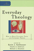 Everyday Theology - How to Read Cultural Texts and Interpret Trends-9780801031670