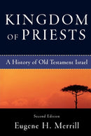 Kingdom of Priests – A History of Old Testament Israel