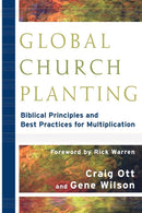 Global Church Planting - Biblical Principles and Best Practices for Multiplication-9780801035807