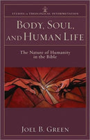 Body, Soul, and Human Life - The Nature of Humanity in the Bible-9780801035951