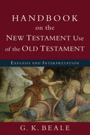Handbook on the New Testament Use of the Old Tes - Exegesis and Interpretation-9780801038969
