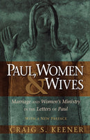 Paul, Women, and Wives - Marriage and Women`s Ministry in the Letters of Paul-9780801046766