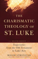 The Charismatic Theology of St. Luke - Trajectories from the Old Testament to Luke-Acts-9780801048586
