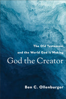 God the Creator - The Old Testament and the World God Is Making-9780801048661