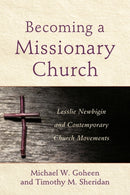 Becoming a Missionary Church - Lesslie Newbigin and Contemporary Church Movements-9780801049279