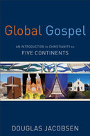 Global Gospel - An Introduction to Christianity on Five Continents-9780801049934