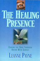 The Healing Presence – Curing the Soul through Union with Christ