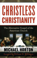 Christless Christianity - The Alternative Gospel of the American Church-9780801072215