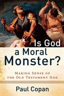 Is God a Moral Monster? - Making Sense of the Old Testament God-9780801072758