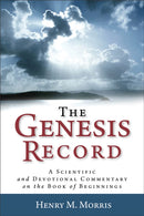 The Genesis Record - A Scientific and Devotional Commentary on the Book of Beginnings-9780801072826
