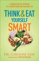 Think and Eat Yourself Smart - A Neuroscientific Approach to a Sharper Mind and Healthier Life-9780801072888