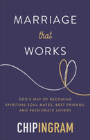 Marriage That Works : God's Way of Becoming Spiritual Soul Mates, Best Friends, and Passionate Lovers-9780801074721