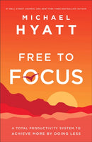 Free to Focus - A Total Productivity System to Achieve More by Doing Less-9780801075261