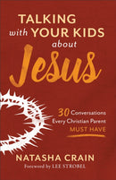 Talking with Your Kids about Jesus : 30 Conversations Every Christian Parent Must Have-9780801075537