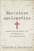 Narrative Apologetics - Sharing the Relevance, Joy, and Wonder of the Christian Faith-9780801075773