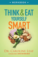 Think and Eat Yourself Smart Workbook - A Neuroscientific Approach to a Sharper Mind and Healthier Life-9780801093517