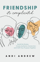 Friendship--It`s Complicated - Avoid the Drama, Create Authentic Connection, and Fulfill Your Purpose Together-9780801094316