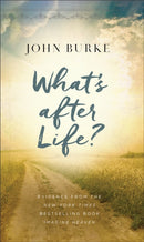 What's after Life? : Evidence from the New York Times Bestselling Book Imagine Heaven-9780801094637