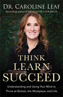 Think, Learn, Succeed - Understanding and Using Your Mind to Thrive at School, the Workplace, and Life-9780801094682