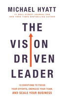 The Vision-Driven Leader : 10 Questions to Focus Your Efforts, Energize Your Team, and Scale Your Business-9780801094996