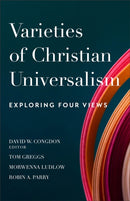 Varieties of Christian Universalism - Exploring Four Views-9780801095764
