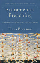 Sacramental Preaching - Sermons on the Hidden Presence of Christ-9780801097454