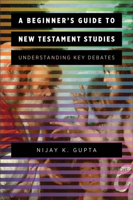 A Beginner's Guide to New Testament Studies : Understanding Key Debates-9780801097577