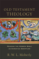 Old Testament Theology - Reading the Hebrew Bible as Christian Scripture-9780801097720