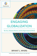 Engaging Globalization - The Poor, Christian Mission, and Our Hyperconnected World-9780801097980