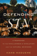 Defending Sin : A Response to the Challenges of Evolution and the Natural Sciences-9780801098000