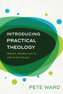 Introducing Practical Theology - Mission, Ministry, and the Life of the Church-9780801098192