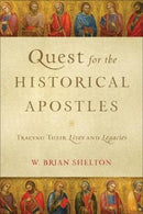 Quest for the Historical Apostles - Tracing Their Lives and Legacies-9780801098550