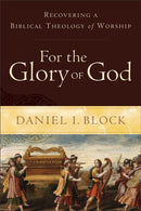 For the Glory of God - Recovering a Biblical Theology of Worship-9780801098567