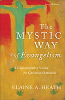 The Mystic Way of Evangelism - A Contemplative Vision for Christian Outreach-9780801098598