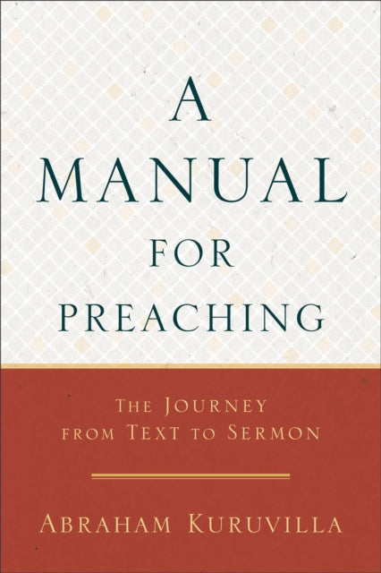 A Manual for Preaching - The Journey from Text to Sermon-9780801098635